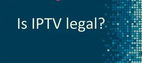 Is IPTV Legal?